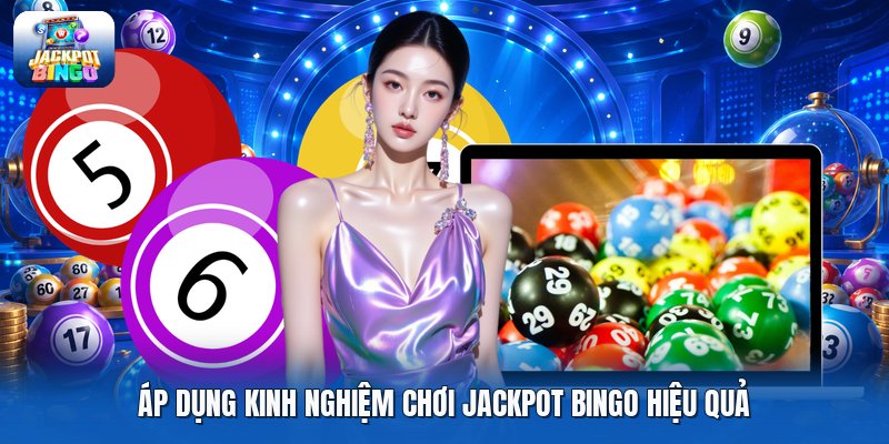 Áp dụng kinh nghiệm chơi jackpot bingo hiệu quả