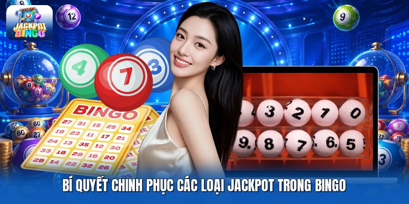Bí quyết chinh phục các loại jackpot trong bingo