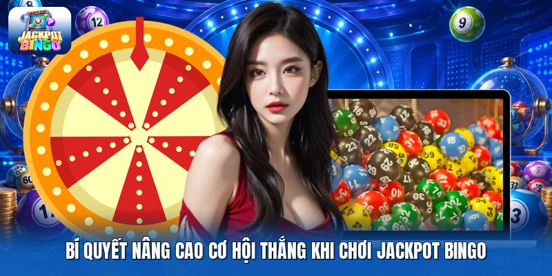 Bí quyết nâng cao cơ hội thắng khi chơi jackpot bingo