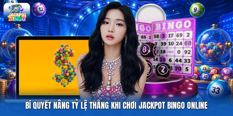 Bí quyết nâng tỷ lệ thắng khi chơi jackpot bingo online