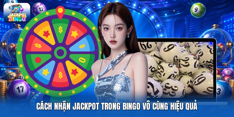 Cách nhận jackpot trong bingo vô cùng hiệu quả