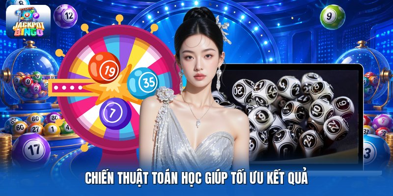 Chiến thuật toán học giúp tối ưu kết quả.