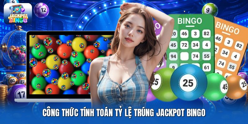 Công thức tính toán tỷ lệ trúng jackpot bingo