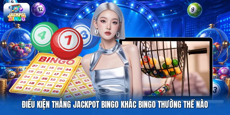 Điều kiện thắng jackpot bingo khác bingo thường thế nào