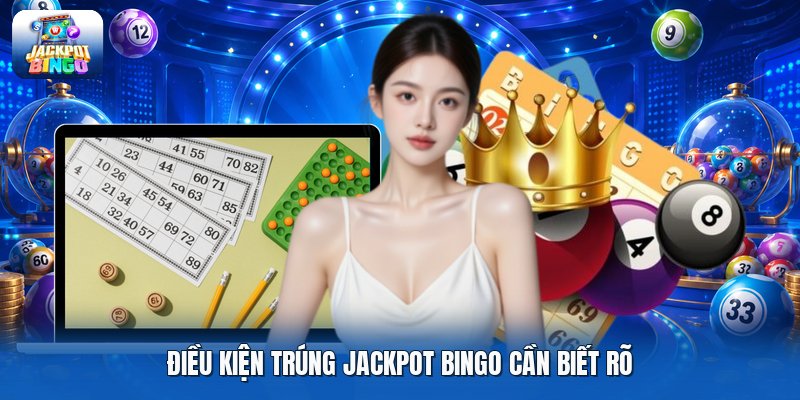 Điều kiện trúng jackpot bingo cần biết rõ