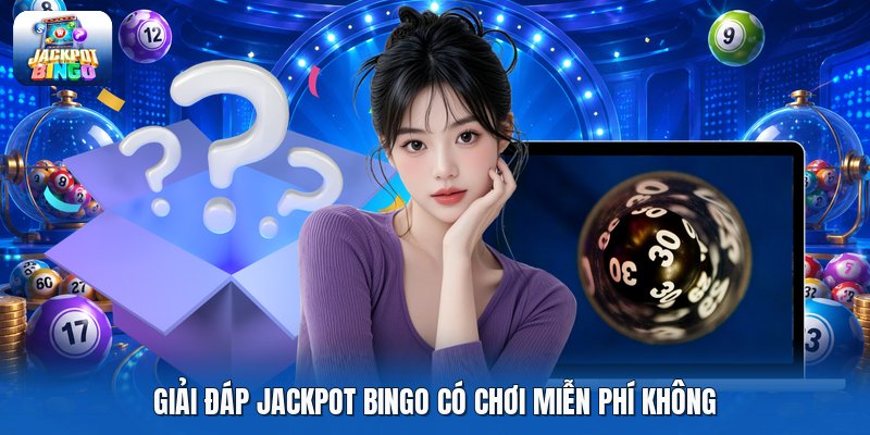 Giải đáp jackpot bingo có chơi miễn phí không