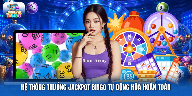 Hệ thống thưởng jackpot bingo tự động hóa hoàn toàn