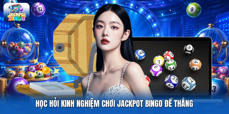 Học hỏi kinh nghiệm chơi jackpot bingo để thắng