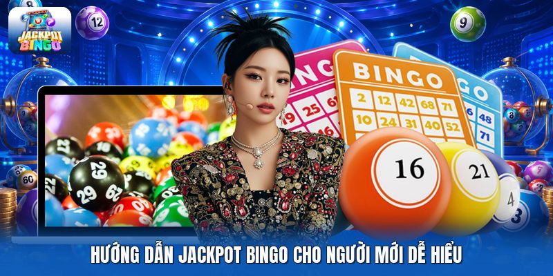 Hướng dẫn jackpot bingo cho người mới dễ hiểu