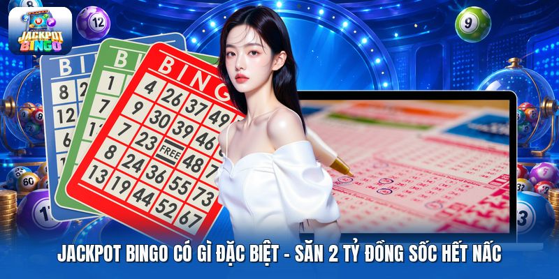 Jackpot Bingo Có Gì Đặc Biệt | Săn 2 Tỷ Đồng Sốc Hết Nấc