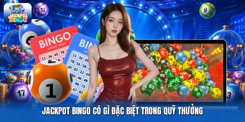 Jackpot bingo có gì đặc biệt trong quỹ thưởng