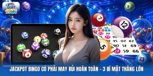 Jackpot Bingo Có Phải May Rủi Hoàn Toàn | 3 Bí Mật Thắng Lớn
