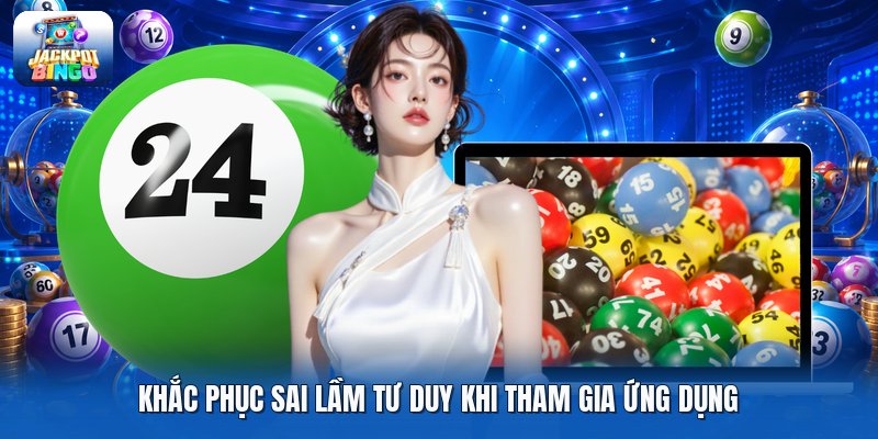 Khắc phục sai lầm tư duy khi tham gia ứng dụng