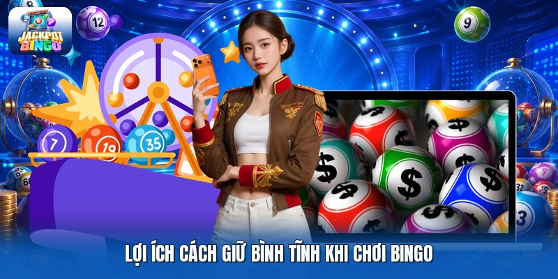 Lợi ích cách giữ bình tĩnh khi chơi bingo