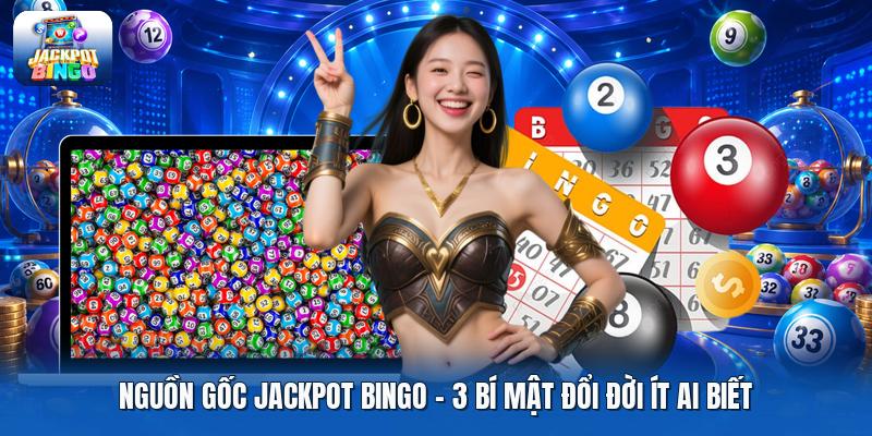 Nguồn Gốc Jackpot Bingo | 3 Bí Mật Đổi Đời Ít Ai Biết