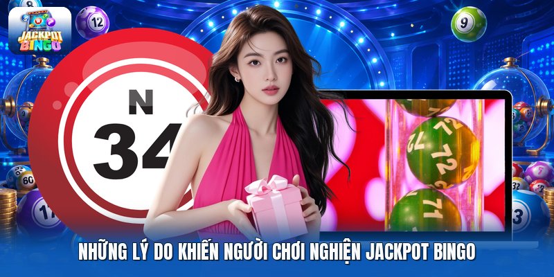 Những lý do khiến người chơi nghiện jackpot bingo