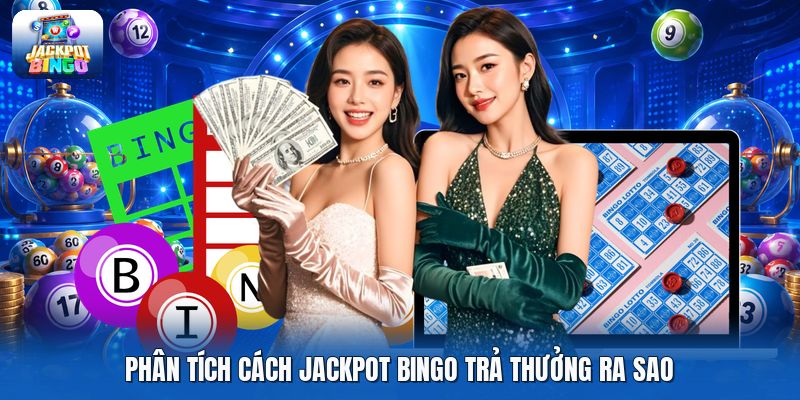 Phân tích cách jackpot bingo trả thưởng ra sao