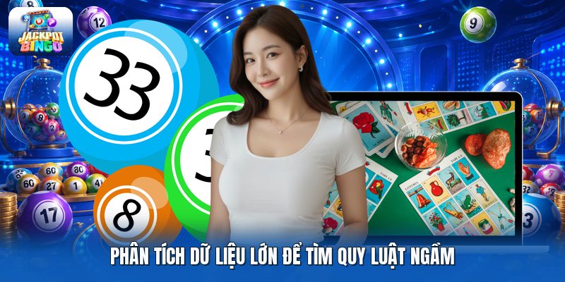 Phân tích dữ liệu lớn để tìm quy luật ngầm
