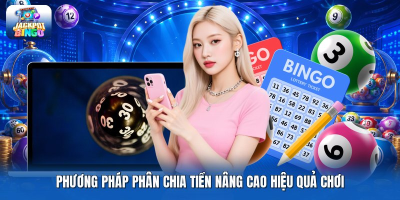 Phương pháp phân chia tiền nâng cao hiệu quả chơi Phương pháp phân chia tiền nâng cao hiệu quả chơi