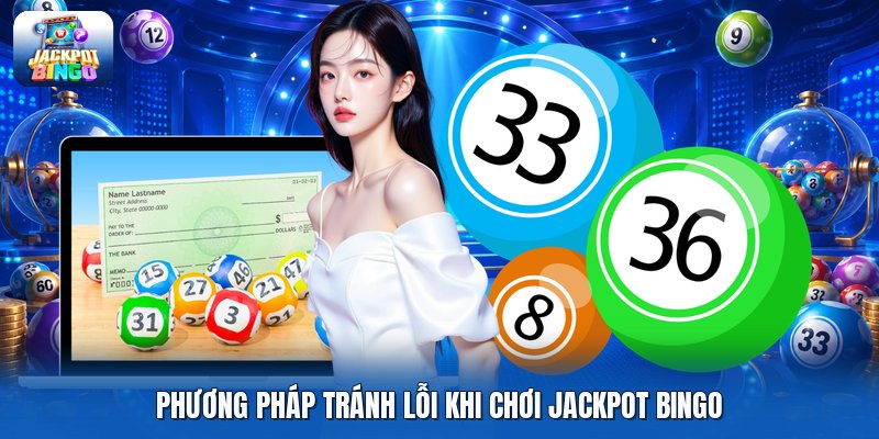 Phương pháp tránh lỗi khi chơi jackpot bingo