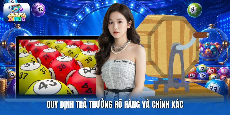 Quy định trả thưởng rõ ràng và chính xác