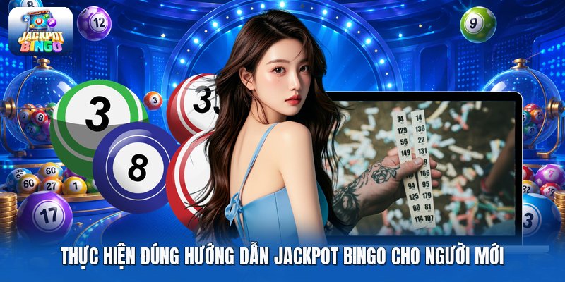 Thực hiện đúng hướng dẫn jackpot bingo cho người mới