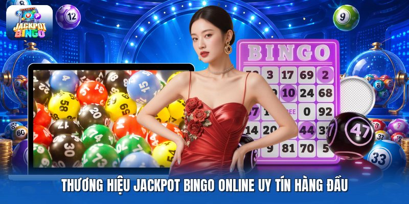 Thương hiệu jackpot bingo online uy tín hàng đầu