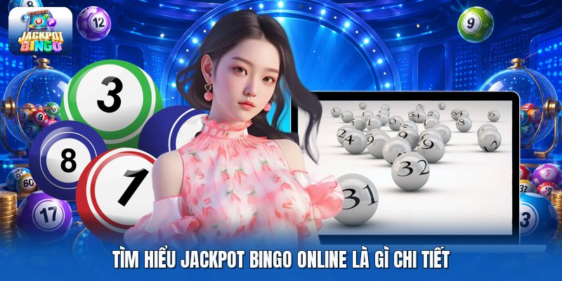 Tìm hiểu jackpot bingo online là gì chi tiết Tìm hiểu jackpot bingo online là gì chi tiết