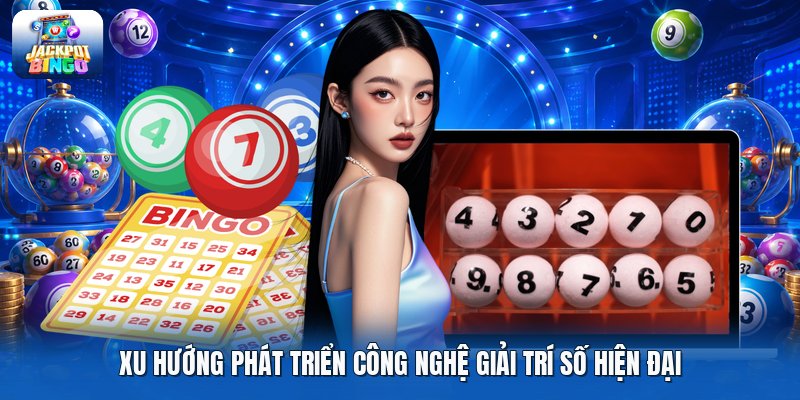 Xu hướng phát triển công nghệ giải trí số hiện đại